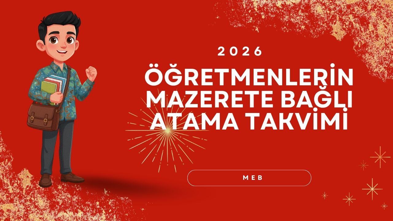 2026 Yarıyıl Tatili Öğretmen Özür Grubu Atama Takvim