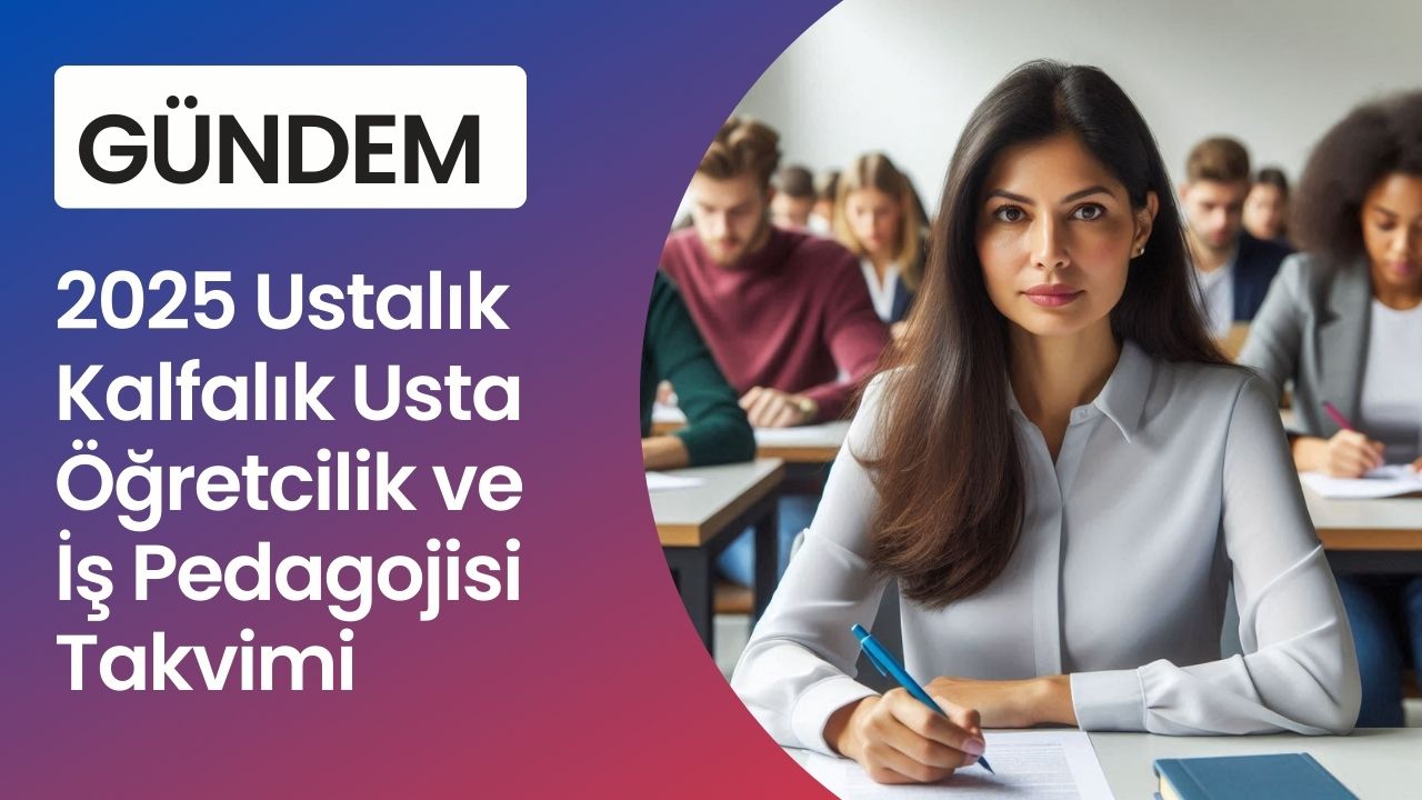2025 Ustalık Kalfalık Usta Öğretci Sınav Takvimi