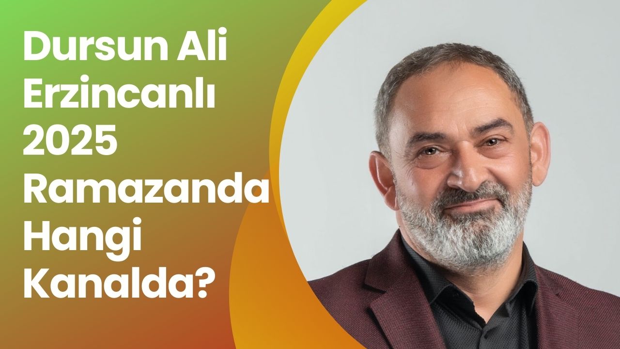 Dursun Ali Erzincanlı 2025 Ramazanda Hangi Kanalda?