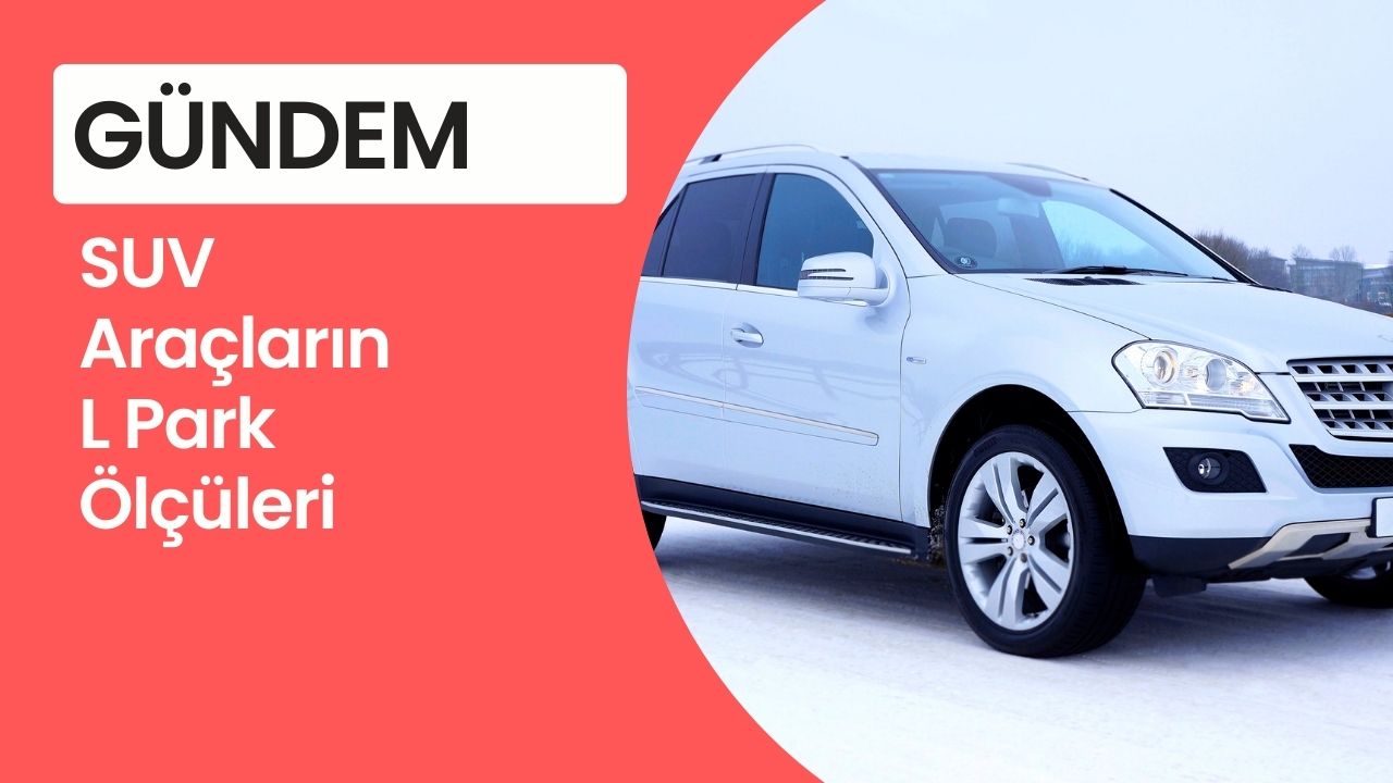 Sınavda SUV Araçların L Park Ölçüleri