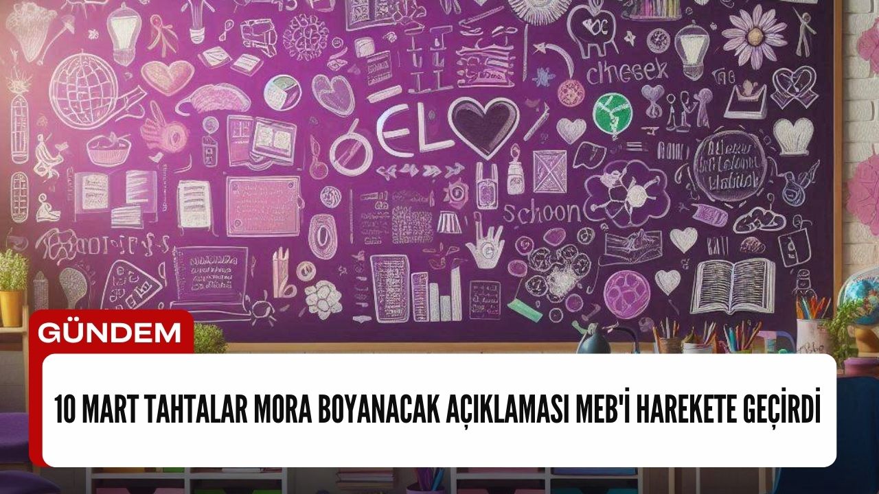 10 Mart Tahtalar Mora Boyanacak Açıklamasına MEB'den Sert Yanıt