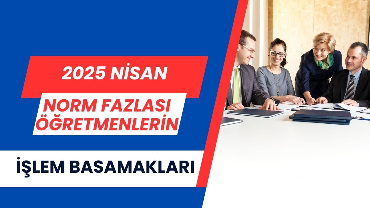 Nisan 2025 Norm Fazlası Öğretmenlerin Atama Sürecinde İşlem Sırası