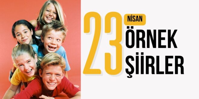 2025 23 Nisan Şiir Yazma ve Okuma Yarışması için Şiirler
