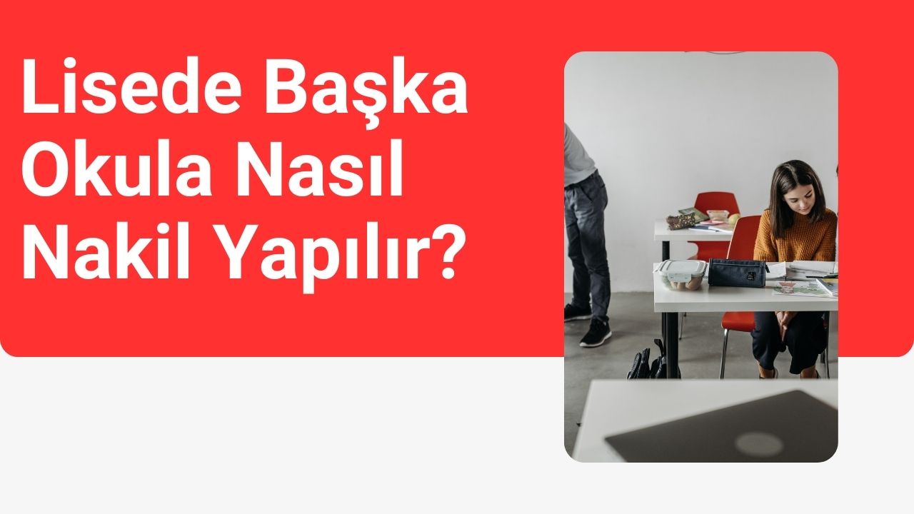 Lisede Başka Okula Nakil Nasıl Yapılır? 