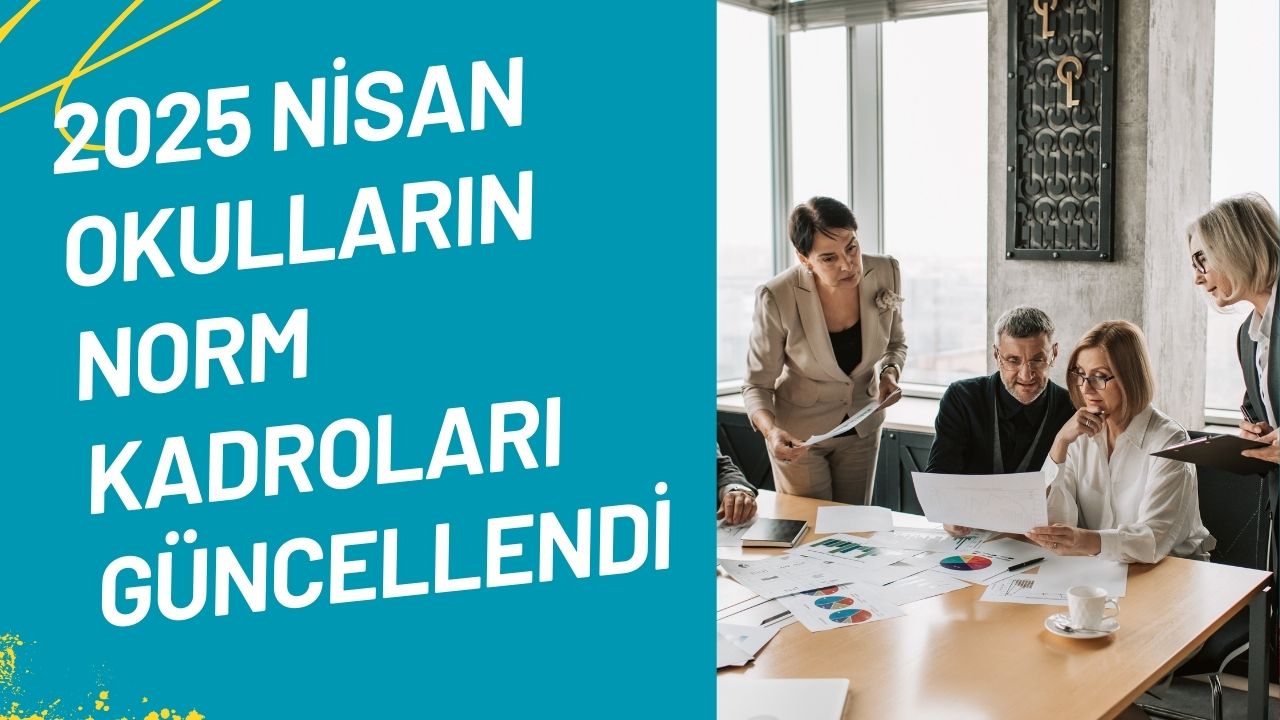 2025 Nisan Okulların Norm Kadroları Güncellendi