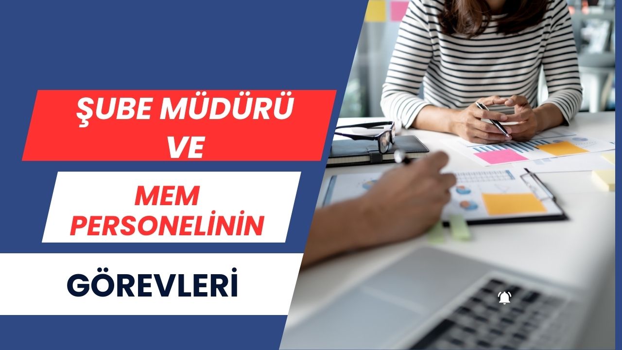 Şube Müdürü ve MEM Personelinin Görevleri