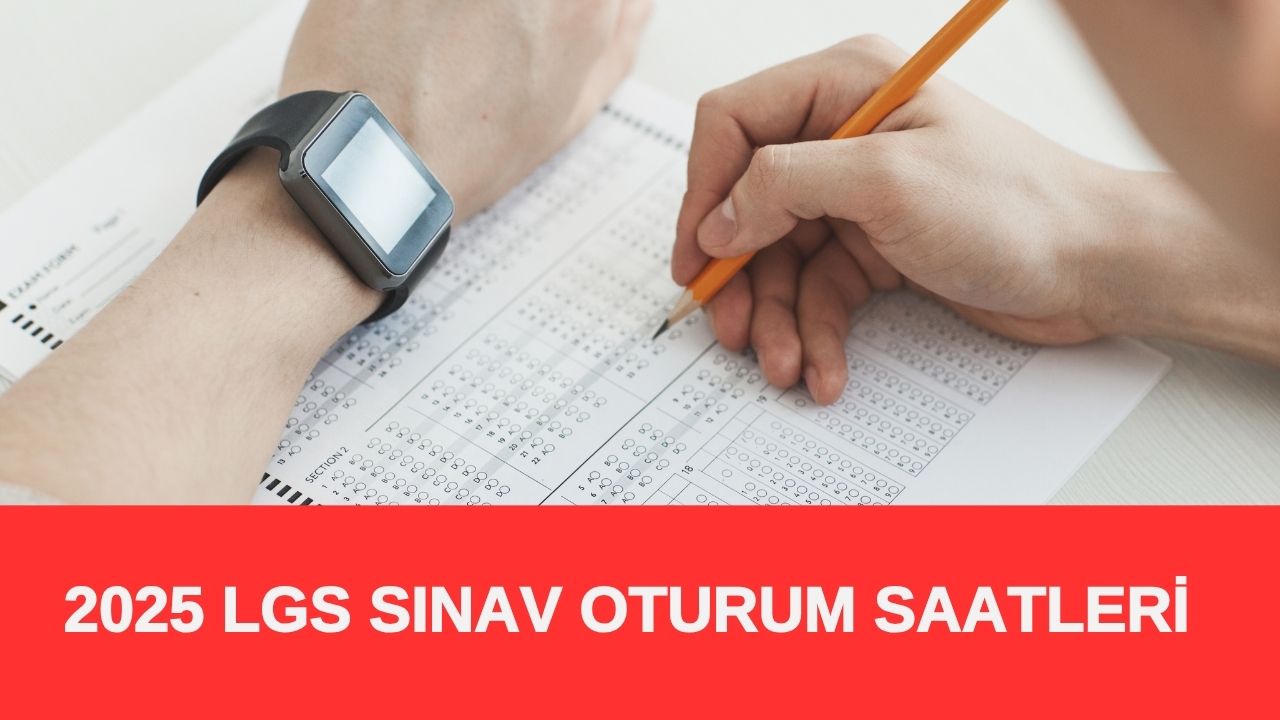 2025 LGS Sınav Oturum Saatleri ve Teneffüs Süresine dair açıklamalar