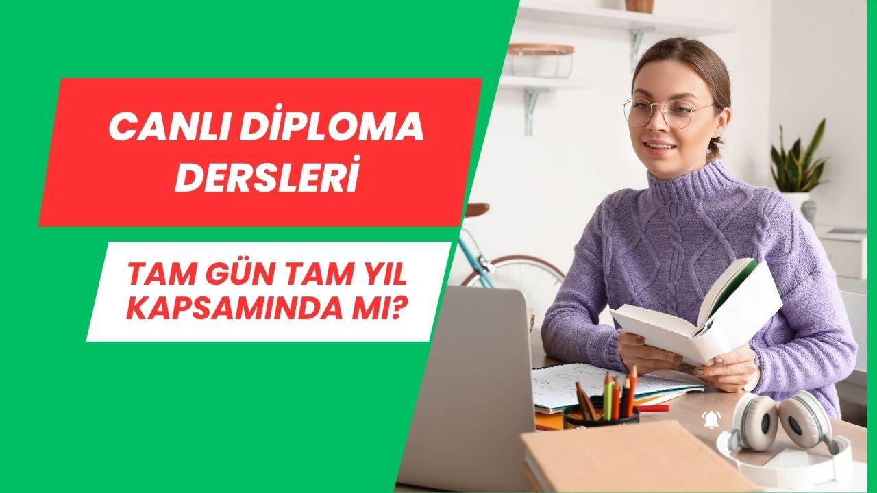 Canlı Diploma Dersleri Tam Gün Tam Yıl Kapsamında mı? sorusuna yanıt