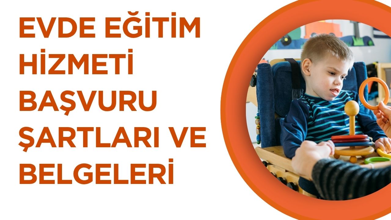 Evde Eğitim Hizmeti Başvuru Şartları ve Belgelerine dair detaylar