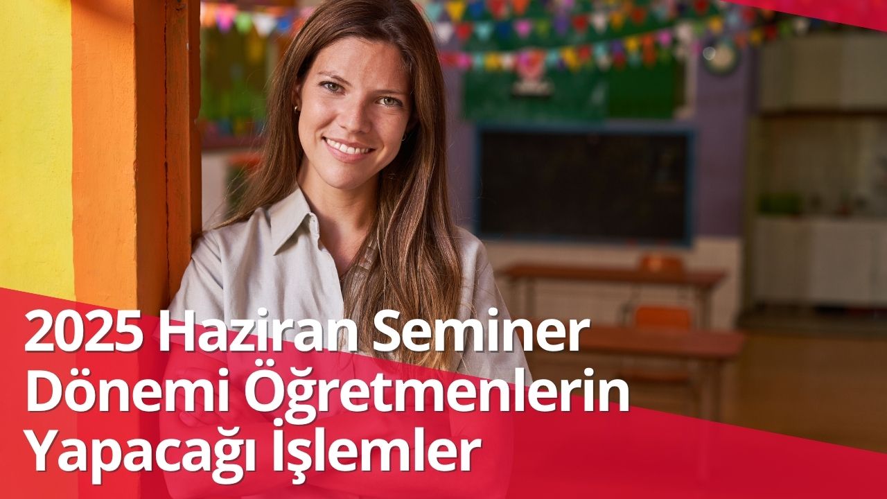 2025 Haziran Seminer Dönemi Öğretmenler