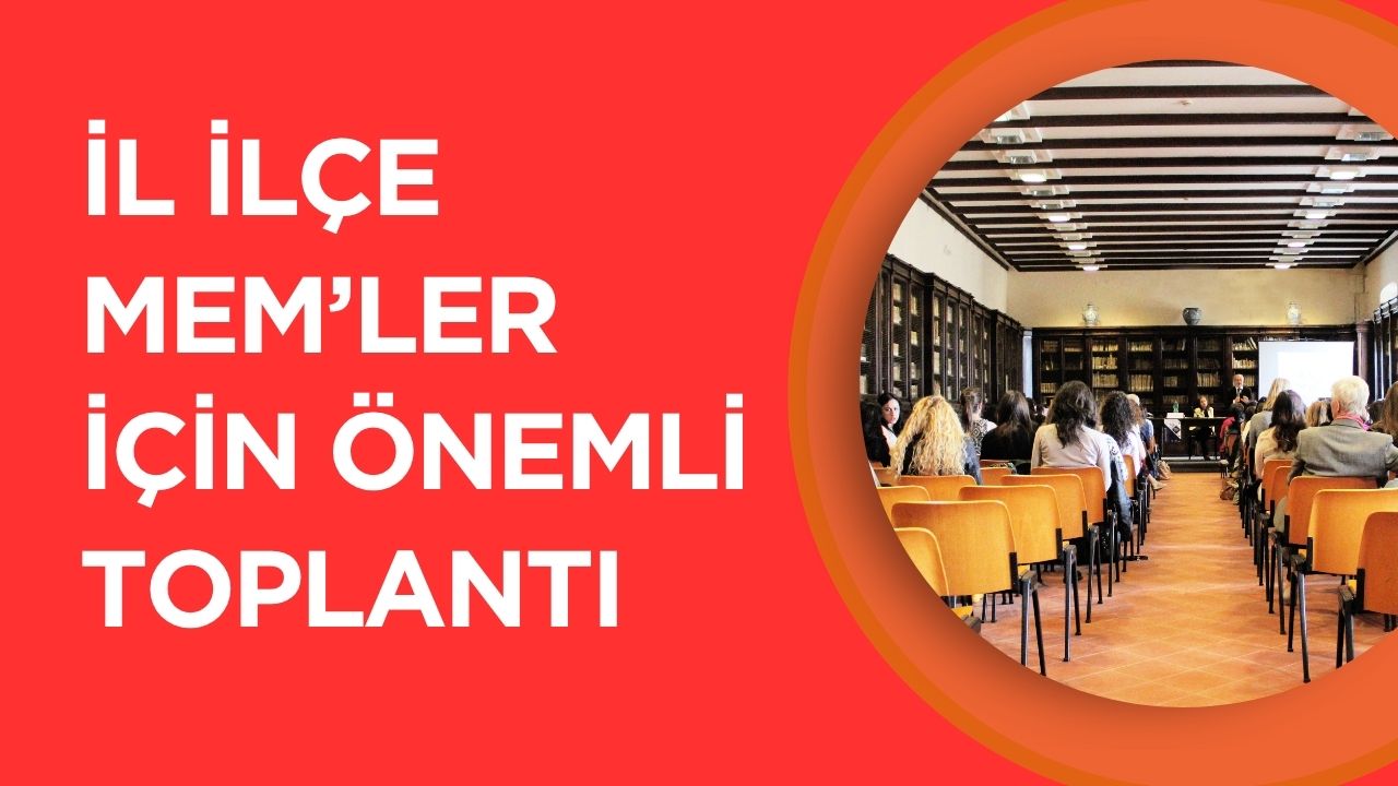 İl ve İlçe MEM'lerin Unutmaması Gereken Bir Toplantı Var
