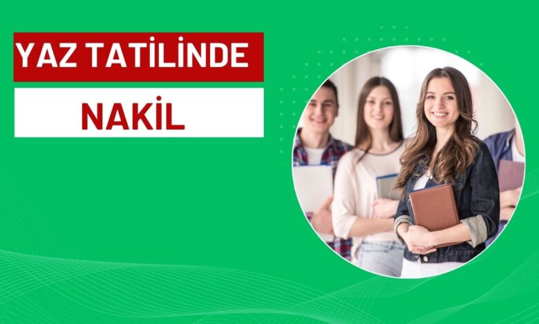 Yaz Tatilinde Nakil Var mı