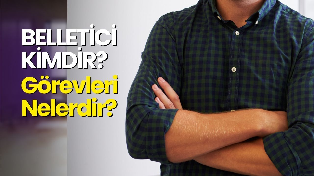 Belletici Nedir Görevlerleri Nelerdir?