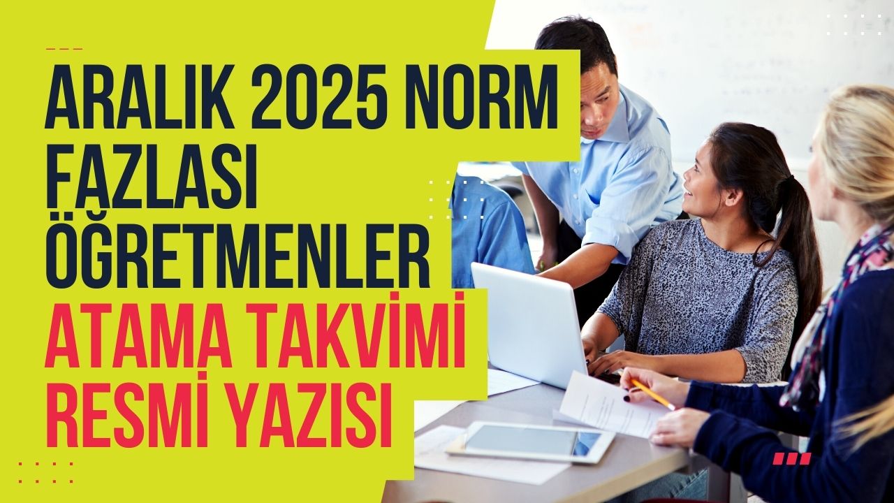 Aralık 2025 Norm Fazlası Öğretmenlerin Atama Takvimi ve Resmi Yazısı