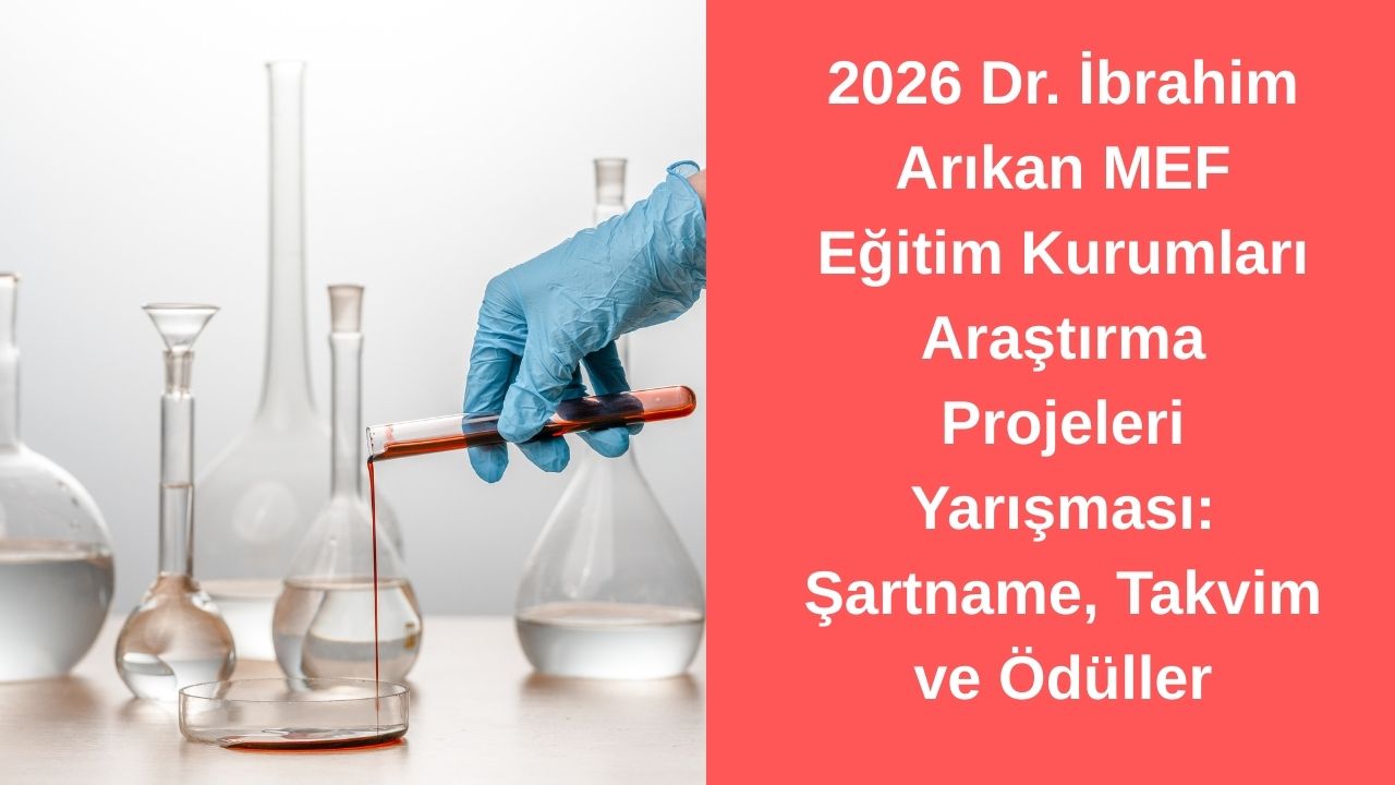 2026 Dr. İbrahim Arıkan MEF Eğitim Kurumları Araştırma Projeleri Yarışması