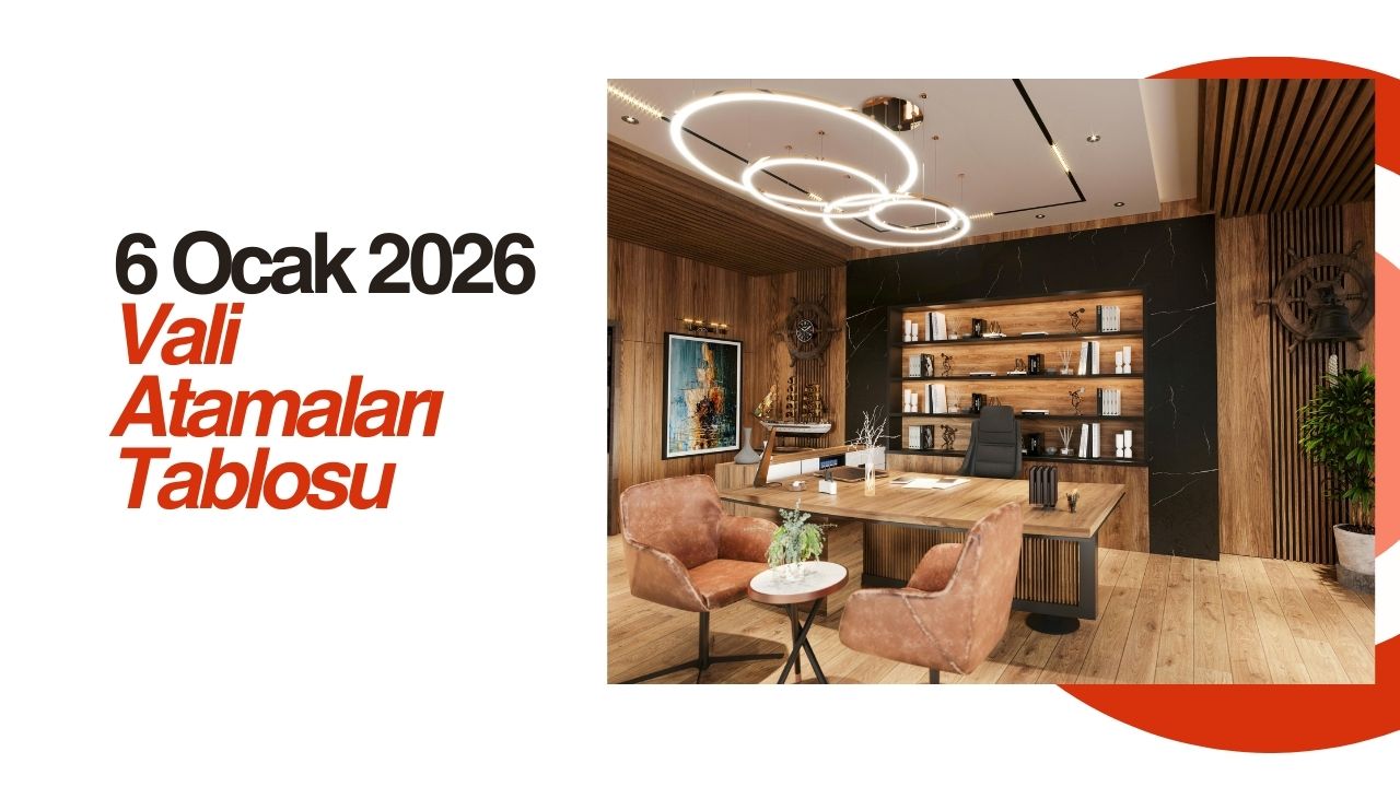 6 Ocak 2026 Vali Atamaları Tablosu