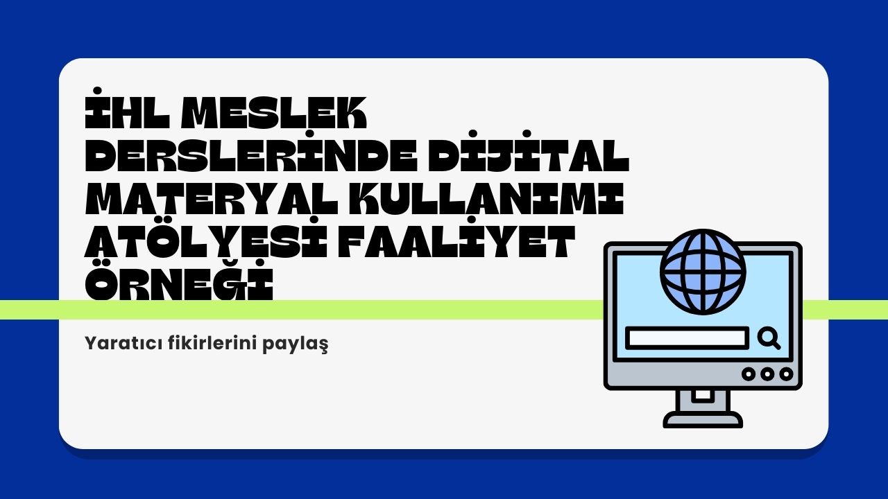 İhl Meslek Derslerinde Dijital Materyal Kullanımı Atölyesi