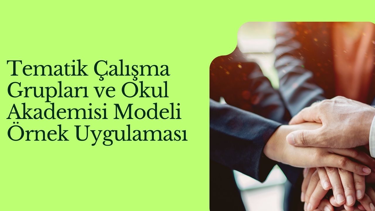 Tematik Çalışma Grupları ve Okul Akademisi