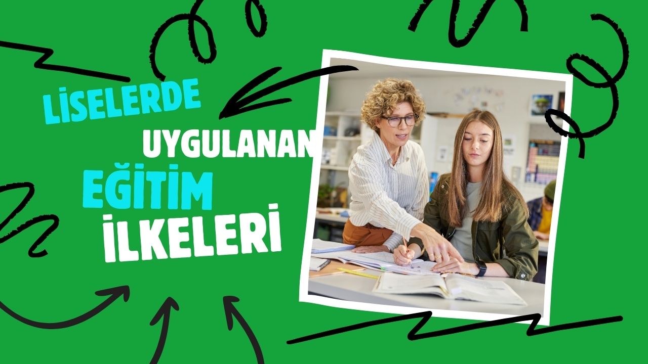 Liselerde Uygulanan Eğitim İlkeleri Nelerdir?