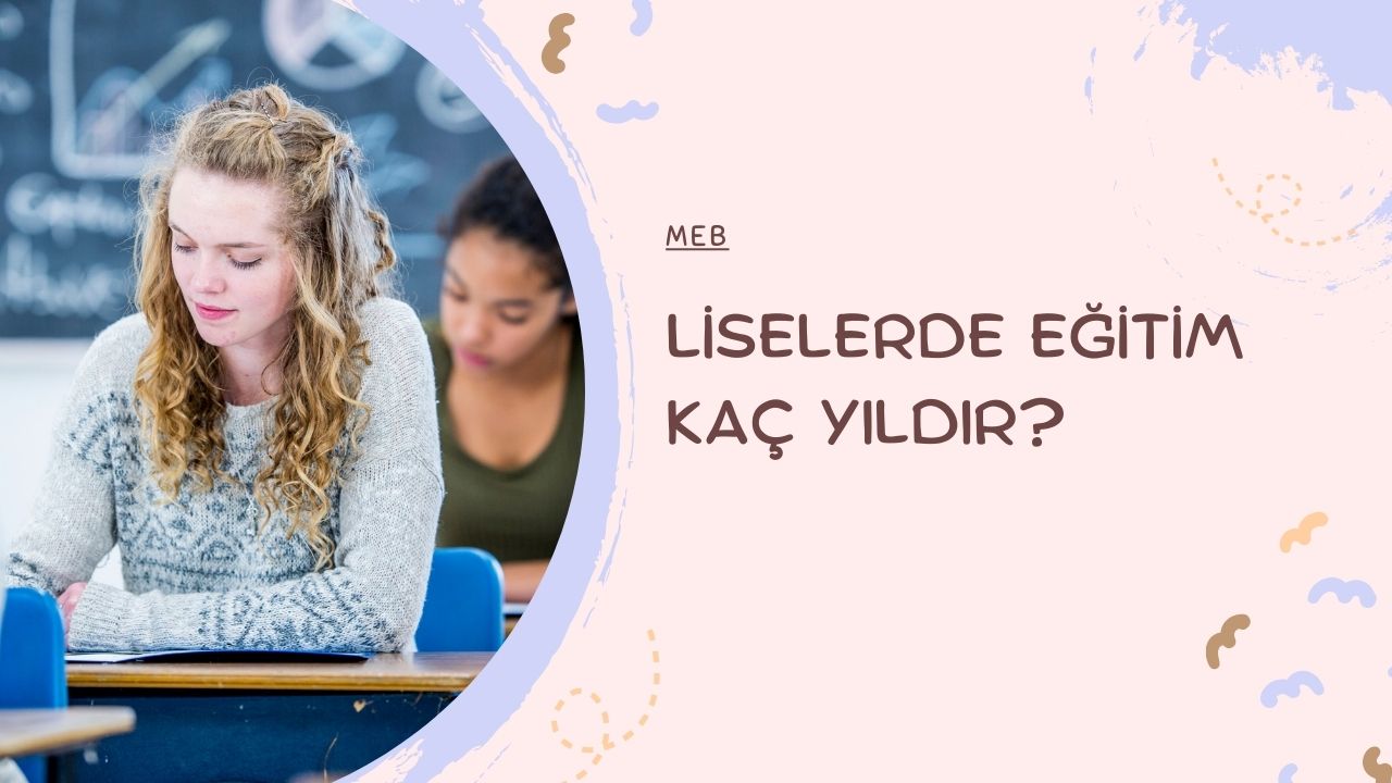 Liselerde Eğitim Kaç Yıldır? sorusunun cevabı