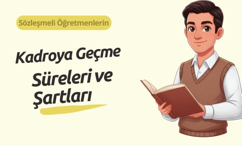 Sözleşmeli Öğretmenlerin Kadroya Geçme