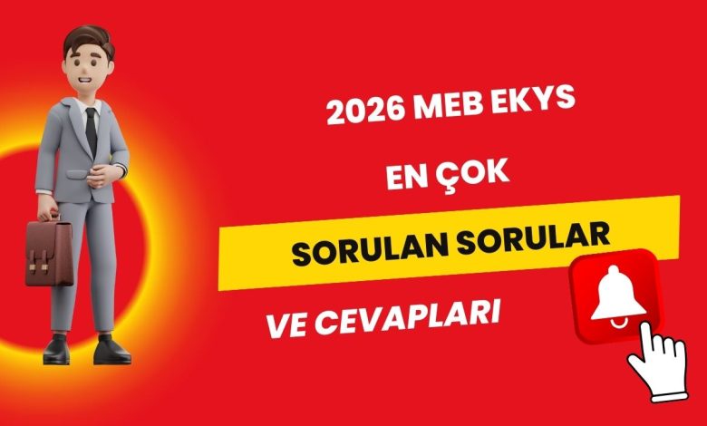 2026 MEB EKYS En Çok Sorulan Sorular
