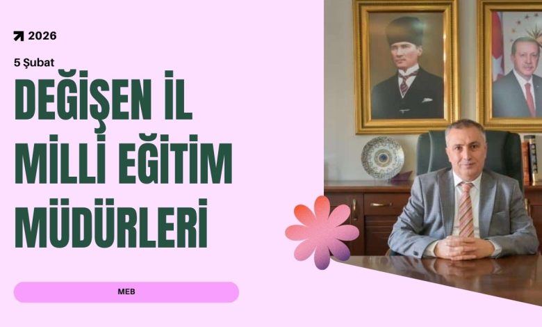 Hangi İl Milli Eğitim Müdürleri Değişti?