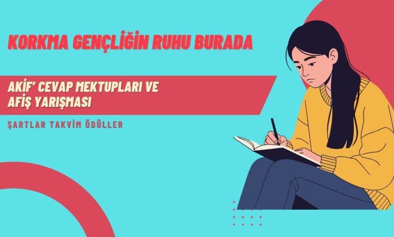 Korkma Gençliğin Ruhu Burada Akif'e Cevap Mektupları ve Afiş Yarışması