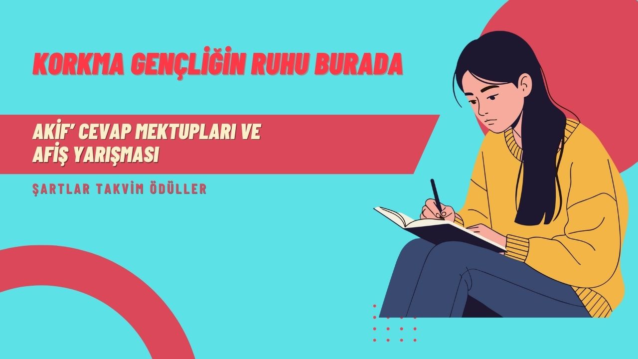Korkma Gençliğin Ruhu Burada Akif'e Cevap Mektupları ve Afiş Yarışması