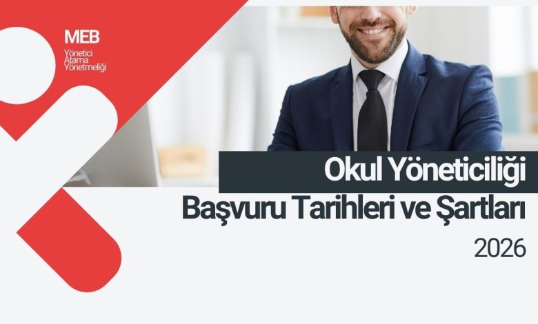 2026 Okul Yöneticiliği Başvuru Tarihleri ve Şartları