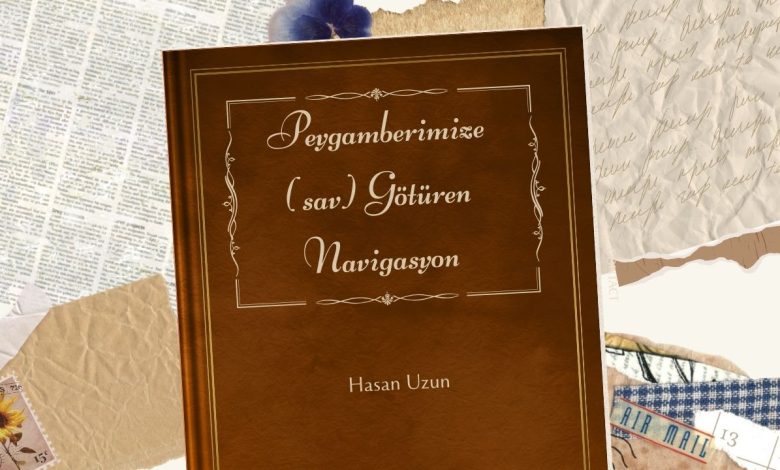 Peygamberimize (s.a.v) Götüren Navigasyon Kitabının Detaylı Özeti