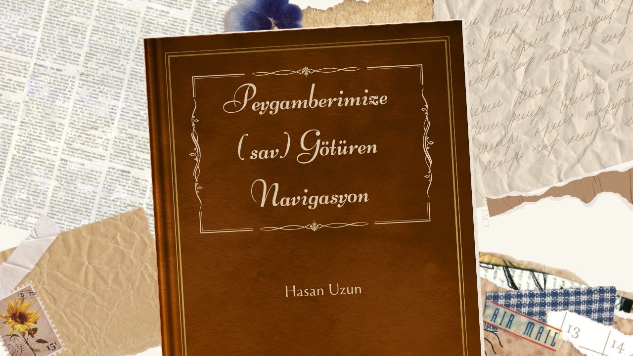 Peygamberimize (s.a.v) Götüren Navigasyon Kitabının Detaylı Özeti