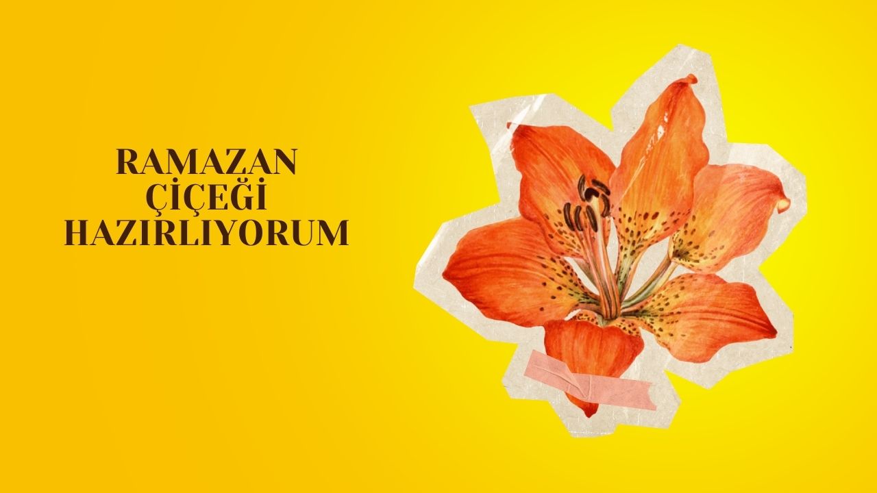 Ramazan Çiçeği Hazırlıyorum Örnek Uygulama