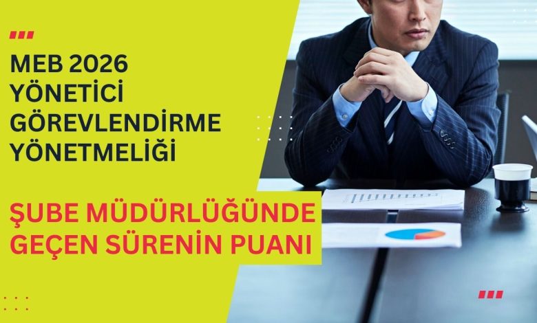 Yönetici Görevlendirmede Şube Müdürüne Verilen Dev Puan