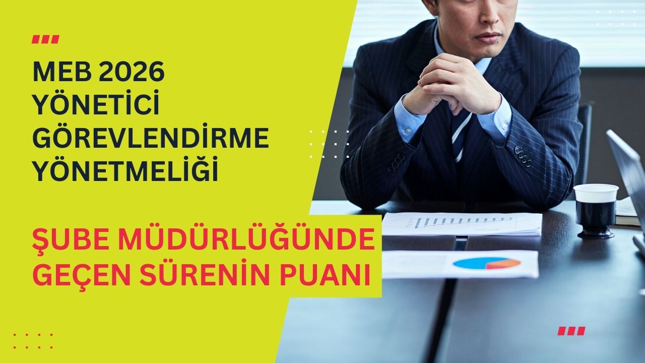 Yönetici Görevlendirmede Şube Müdürüne Verilen Dev Puan