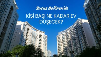 Susuz Belören'de Bir Kişiye Ne Kadar Daire Düşecek?